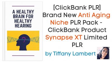 [ClickBank PLR] A Healthy Brain for Healthy Hearing - Brand New Anti Aging Niche PLR Pack