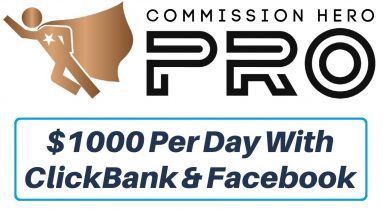 Commission Hero PRO Review - $1000 Per Day With ClickBank & Facebook