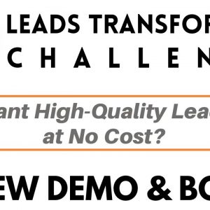 Leads Transformers Challenge Review Demo Bonus - Get HQ Leads Without Spending Any Money On Ads