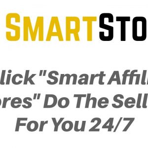 SmartStores Review Bonus - 2-Click "Smart Affiliate Stores" Do The Selling For You 24/7
