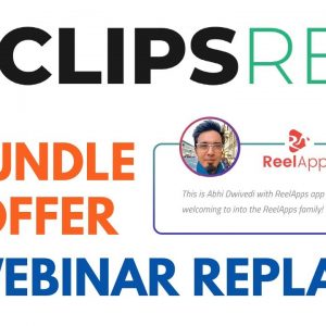ClipsReel Review ClipsReel Bundle Offer Webinar Replay - Turn Any URL Into a FULL BLOWN VIDEO!