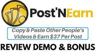 Post 'N Earn Review Demo Bonus - Copy & Paste Other People’s Videos & Earn $37 Per Post