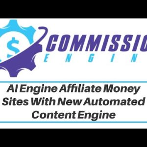 Commission Engine Review Bonus - AI Engine Affiliate Money Sites With New Automated Content Engine