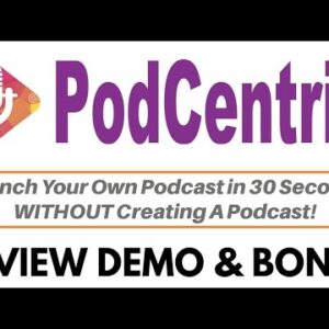 PodCentric Review Demo Bonus - Get Popular Podcasting Traffic WITHOUT Creating A Podcast