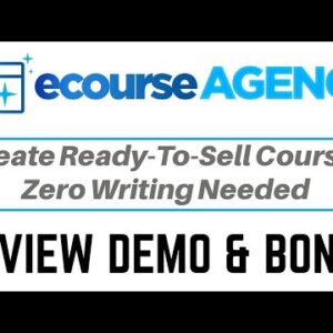 eCourse Agency Review Demo Bonus - Create Ready-To-Sell Courses Zero Writing Needed