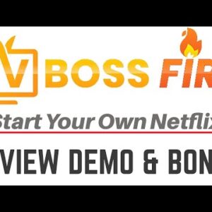 TV Boss Fire Review Demo Bonus - Create Your Own Netflix Like TV Channel & Profit