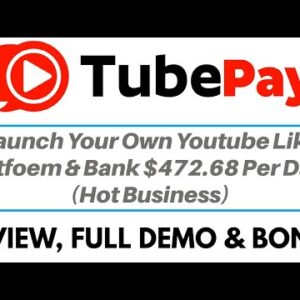 TubePayz Review Full Demo Bonus - Create Your Own YouTube-Like Video Platform