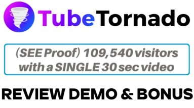 TubeTornado Review Demo Bonus - Get 10,000s Visitors a Day WITHOUT Ads or SEO