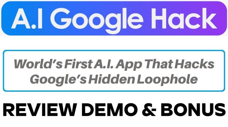 A.I Google Hack Review Demo Bonus - New Software Hacks Google’s Hidden Loophole