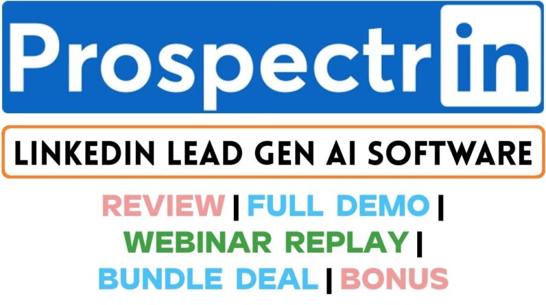 ProspectrIn AI Review | Full Demo | Webinar Replay | Bundle Deal | Bonus - LinkedIn Lead Gen AI